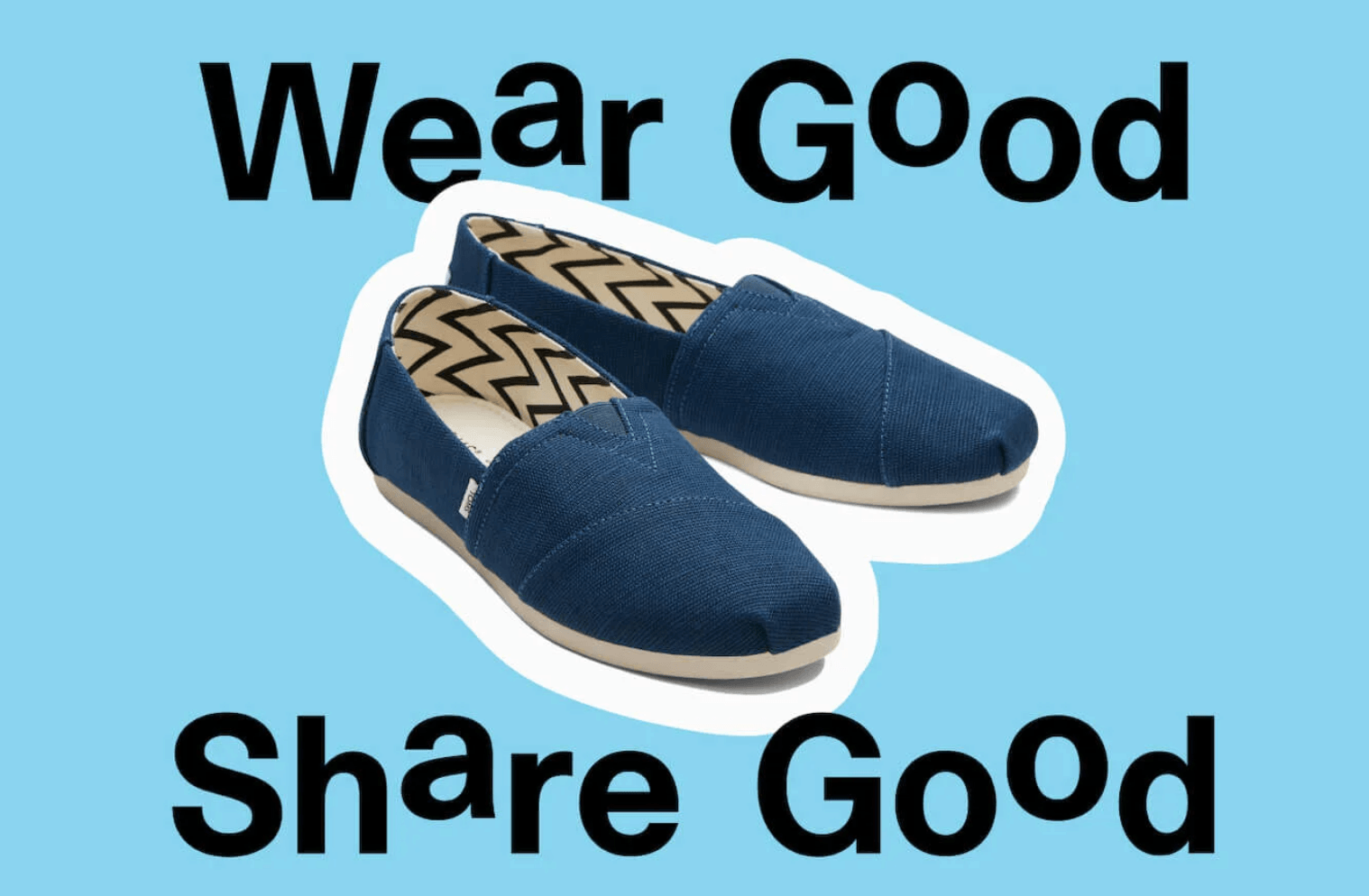 Graphic of shoes on Tom's website with the slogan "wear good share good"