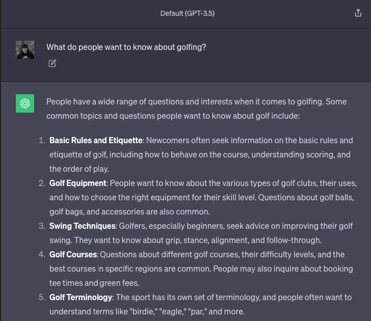 Inputing a prompt of "What do people want to know about golfing?" into ChatGPT and generating a response