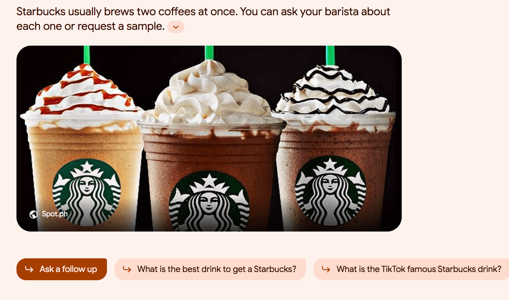 Picture of starbucks drinks with buttons underneath asking to follow up on the query