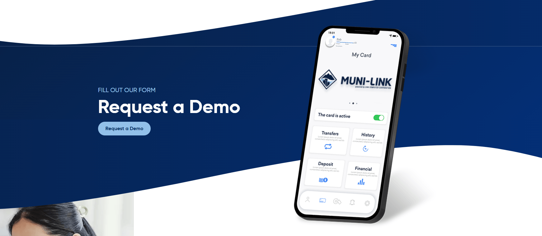 A promotional graphic featuring a smartphone with the MUNI-LINK app interface on the screen, offering options like Transfers, History, Deposit, and Financial. The background is split with dark blue on top displaying text 'FILL OUT OUR FORM Request a Demo' and a 'Request a Demo' button, and white on the bottom with a partial view of a person's hair and forehead.