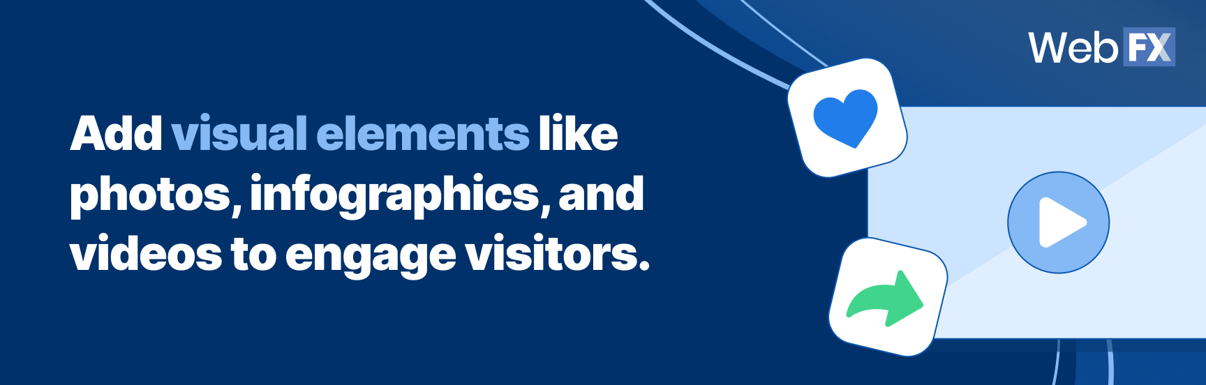 Add visual elements like photos, infographics, and videos to engage visitors.