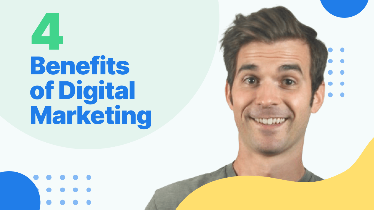 A smiling man on the right with a graphic design on the left stating '4 Benefits of Digital Marketing' in blue and green text, with abstract blue and yellow shapes on a white background.