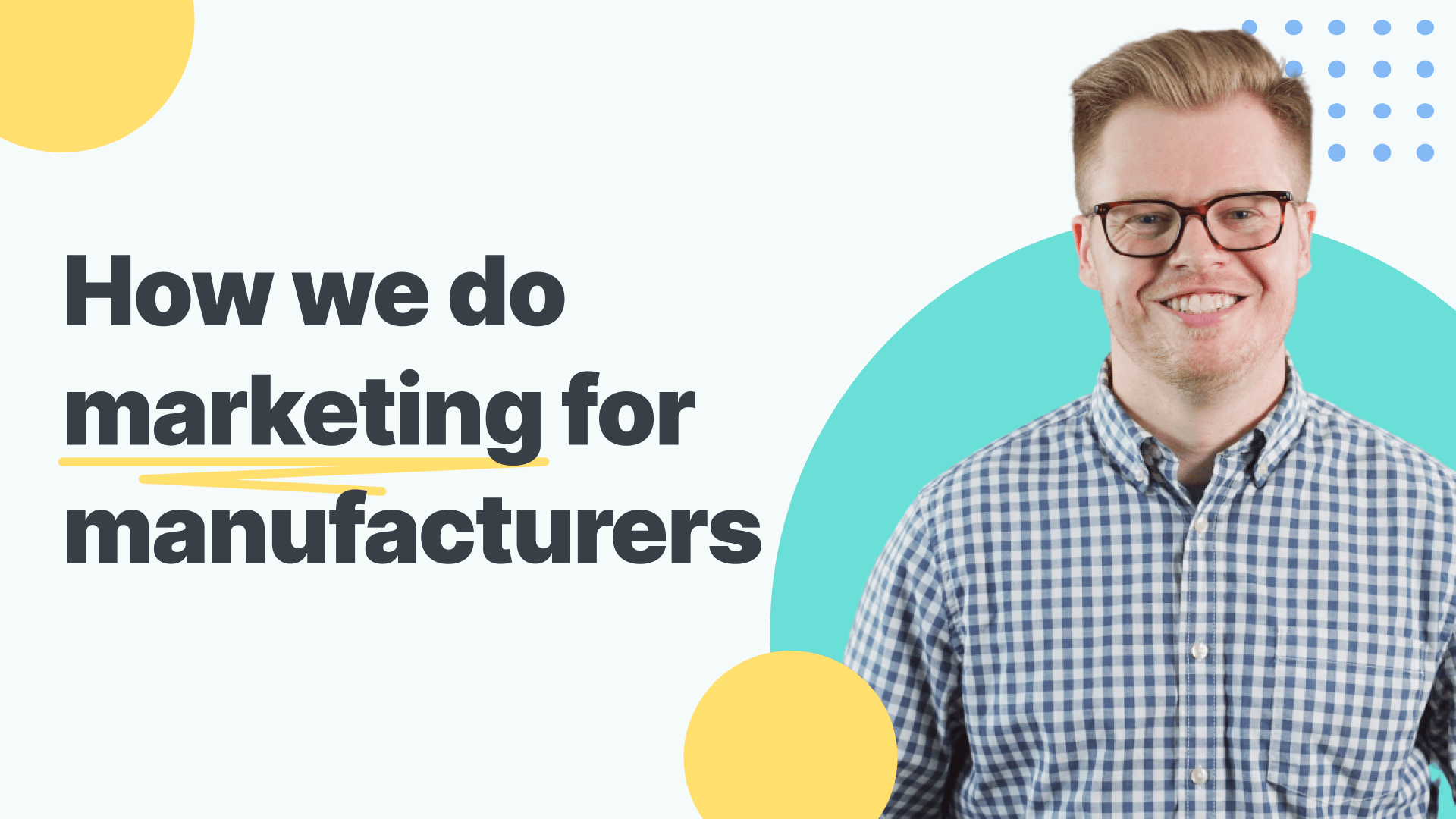 How we do marketing for manufacturers